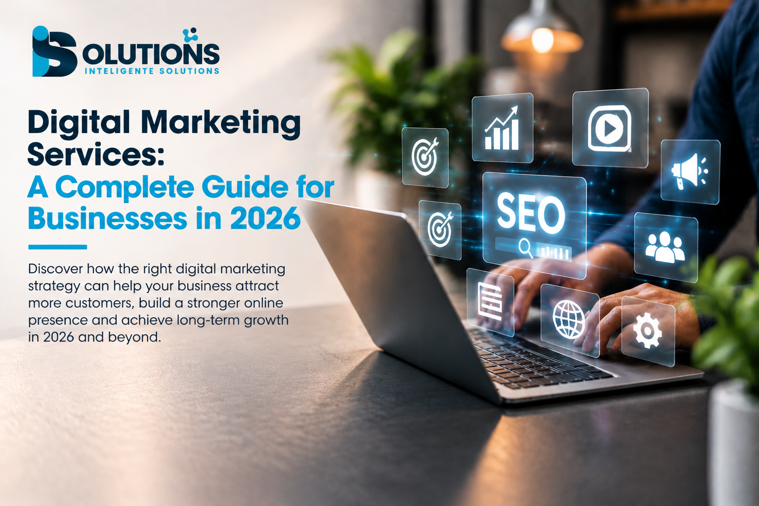 Digital Marketing Services: A Complete Guide for Businesses in 2026